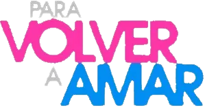 Cover of Para Volver a Amar