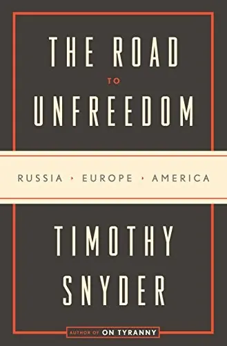 Capa de The Road to Unfreedom: Russia, Europe, America