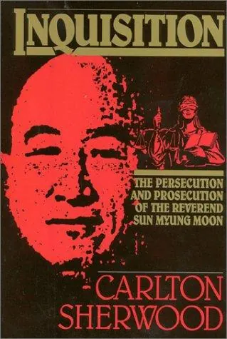 Capa de Inquisition: The Persecution and Prosecution of the Reverend Sun Myung Moon